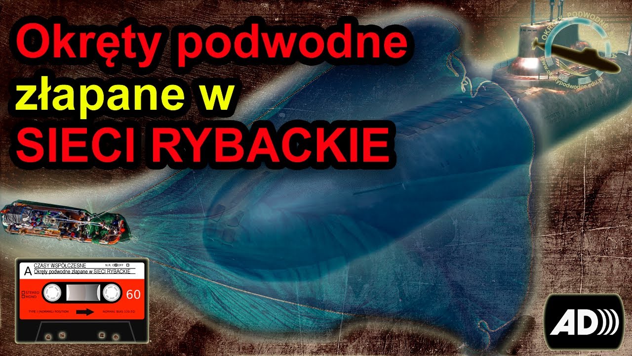 Okręty podwodne złapane w SIECI RYBACKIE - niezwykłe spotkania