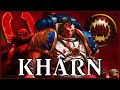 Kharn the betrayer  the bloody  warhammer 40k lore