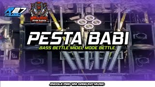DJ PESTA BABI STYLE BETTLE MIDDLE PEMBANTAIAN BASS BETTLE JINGGLE WM GANK [ R 27 MUSIC ]