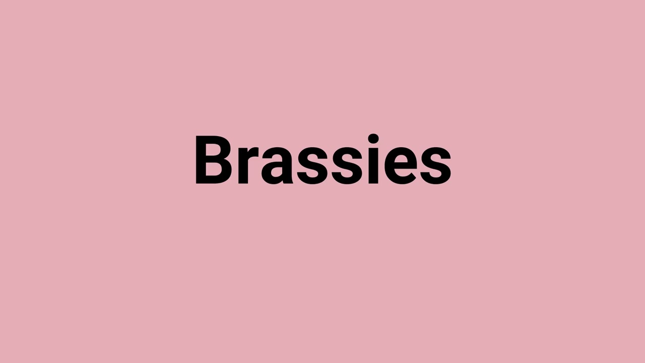 'Brassies' Meaning and Pronunciation