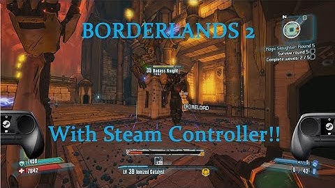 Steam Controller Gameplay!! Borderlands 2!!!