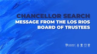 Los Rios Chancellor Search Board of Trustees Message