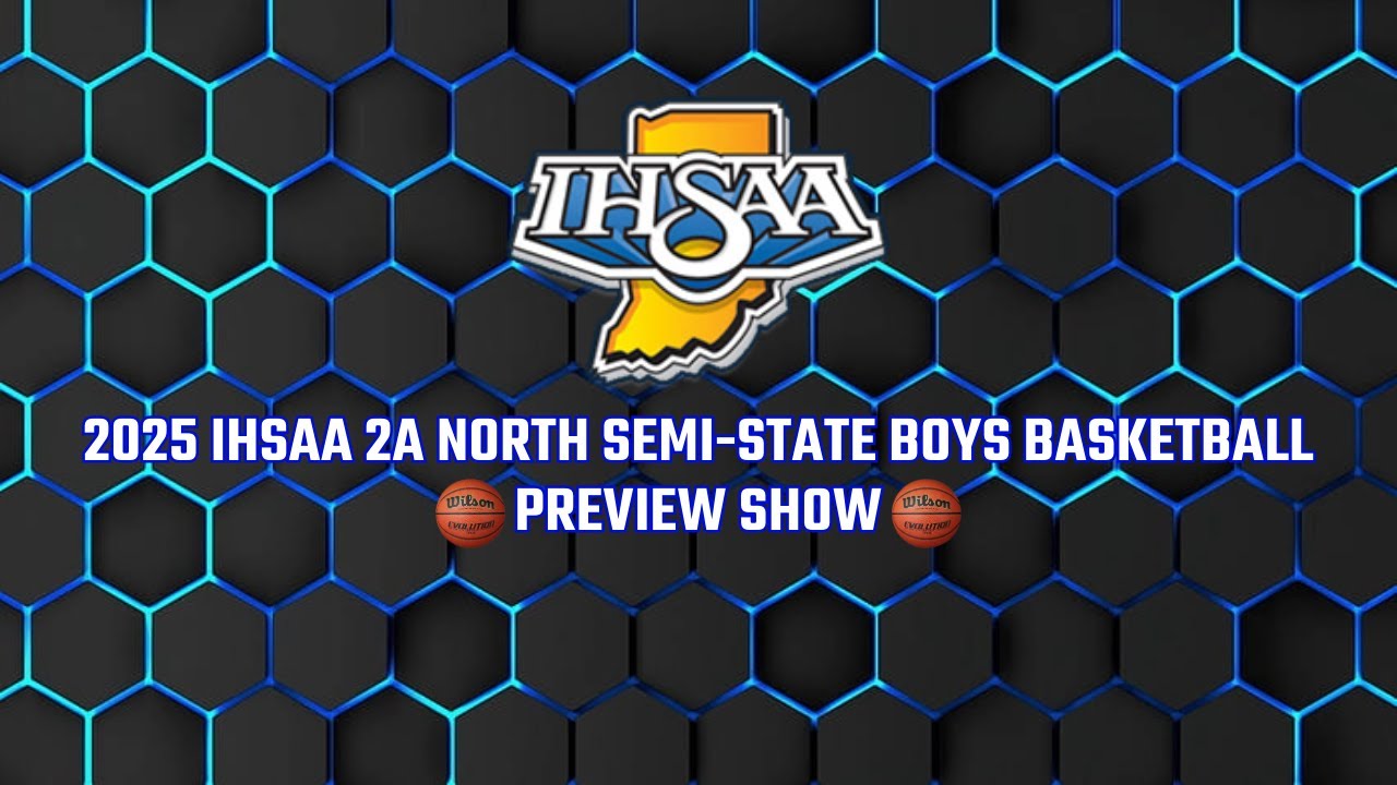2025 IHSAA 2A North Semi State Boys Basketball Preview Show