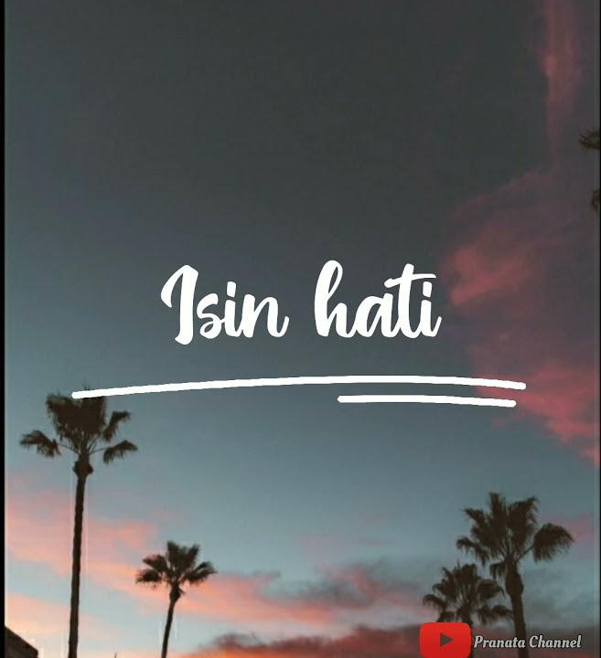 isin hatin(lirik)widi widiana
