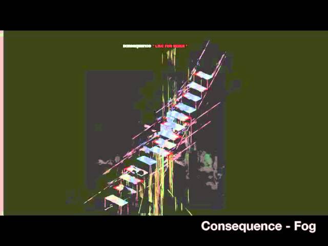 Watch Consequence - Fog on YouTube Watch Consequence - Fog on YouTube