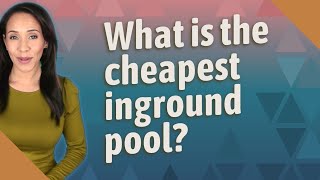 What is the cheapest inground pool?