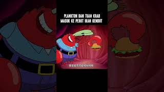 plankton dan tuan krab masuk ke perut ikan gendut