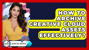 How To Archive Creative Cloud Assets Effectively? - Design Tool Unlocked