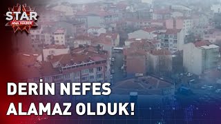 Hava Kirliliği Alarmı! | Star Ana Haber