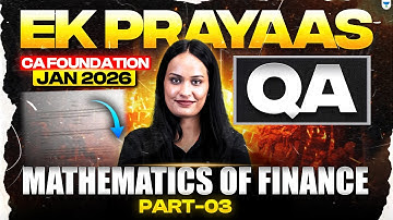 CA Foundation Jan 2026 | Mathematics of Finance - 3 | Quantitative Aptitude | ICAI | Shivani Sharma