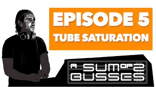 EP5 - Tube Saturation