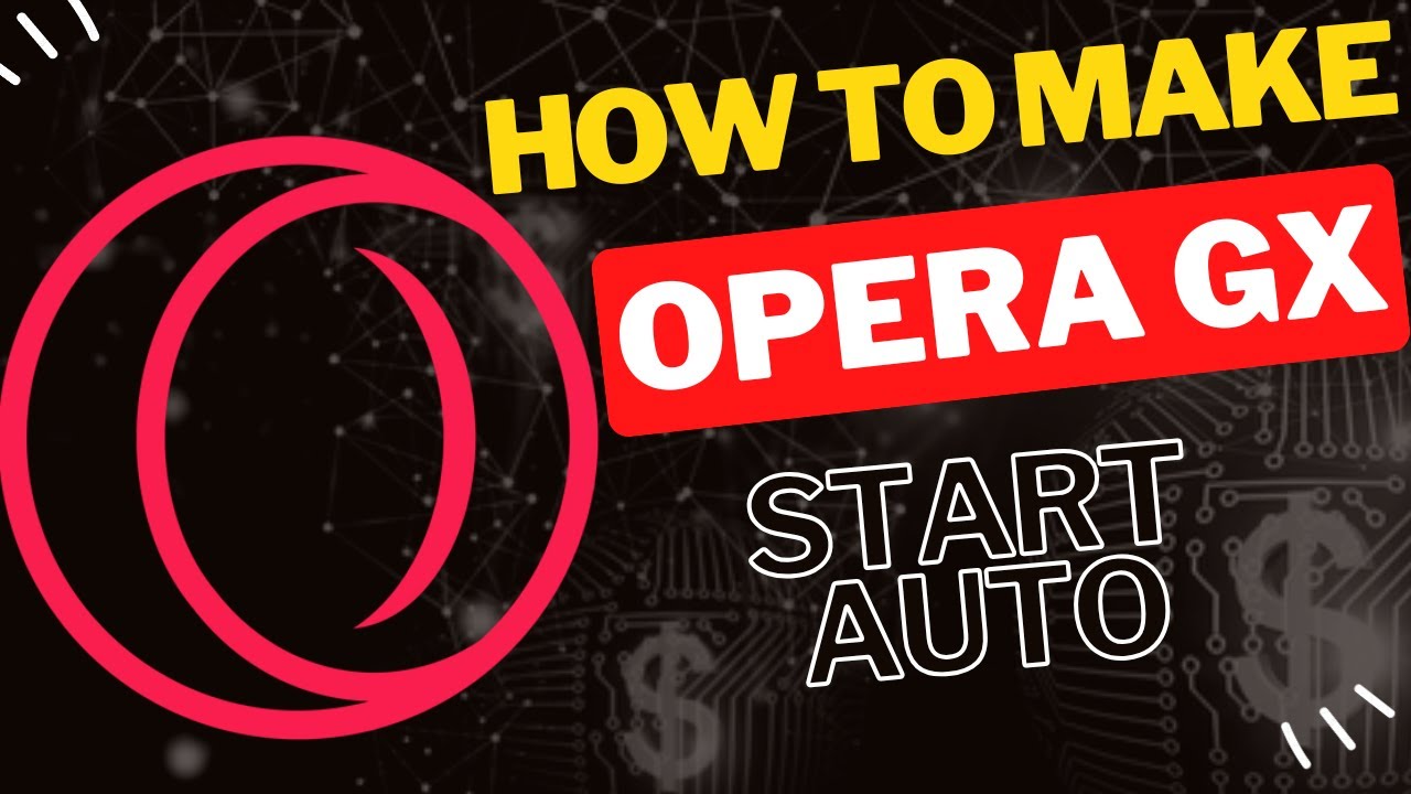 How to Make Opera GX Start Automatically on Windows 10 | 3 Easy Methods ...