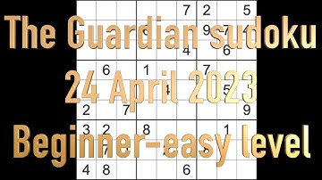 Sudoku solution – The Guardian sudoku 24 April 2023 Easy level
