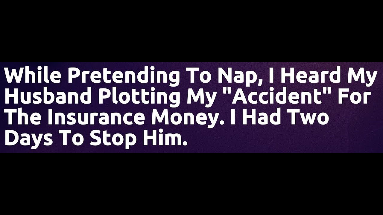 [FULL STORY] I heard my husband while trying to nap and discovered he'd been planning my "accident"