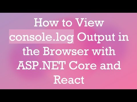 How to View console.log Output in the Browser with ASP.NET Core and React