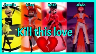 AMV~Kill this love ~(matar este amor) Blackpink, ladybug,Rena rouge, Queen bee, y Volpina