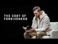The Cost of Forgiveness
