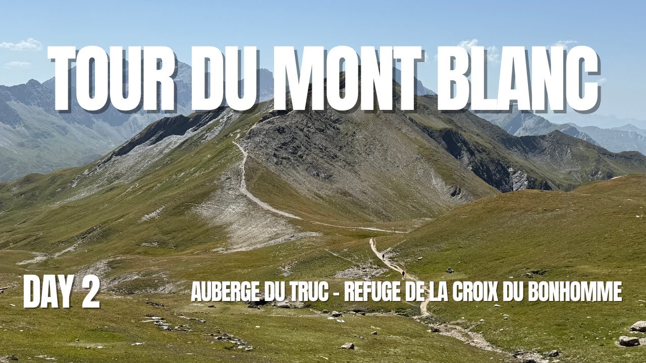 Tour du Mont Blanc Day #2: Auberge du Truc to Refuge de la Croix du Bonhomme