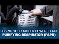 Using Your Miller Powered Air Purifying Respirator (PAPR)