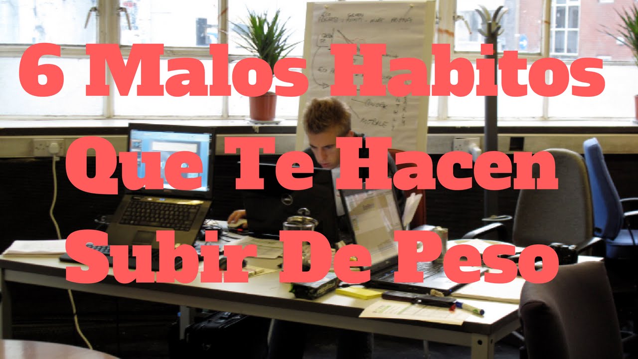 6 Malos Habitos Que Te Hacen Subir De Peso quemadores de grasa funcionan