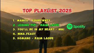 Top Playlist 2025 | Mangu | Lesung Pipi | You'll Be In My Heart | Nina | Komang