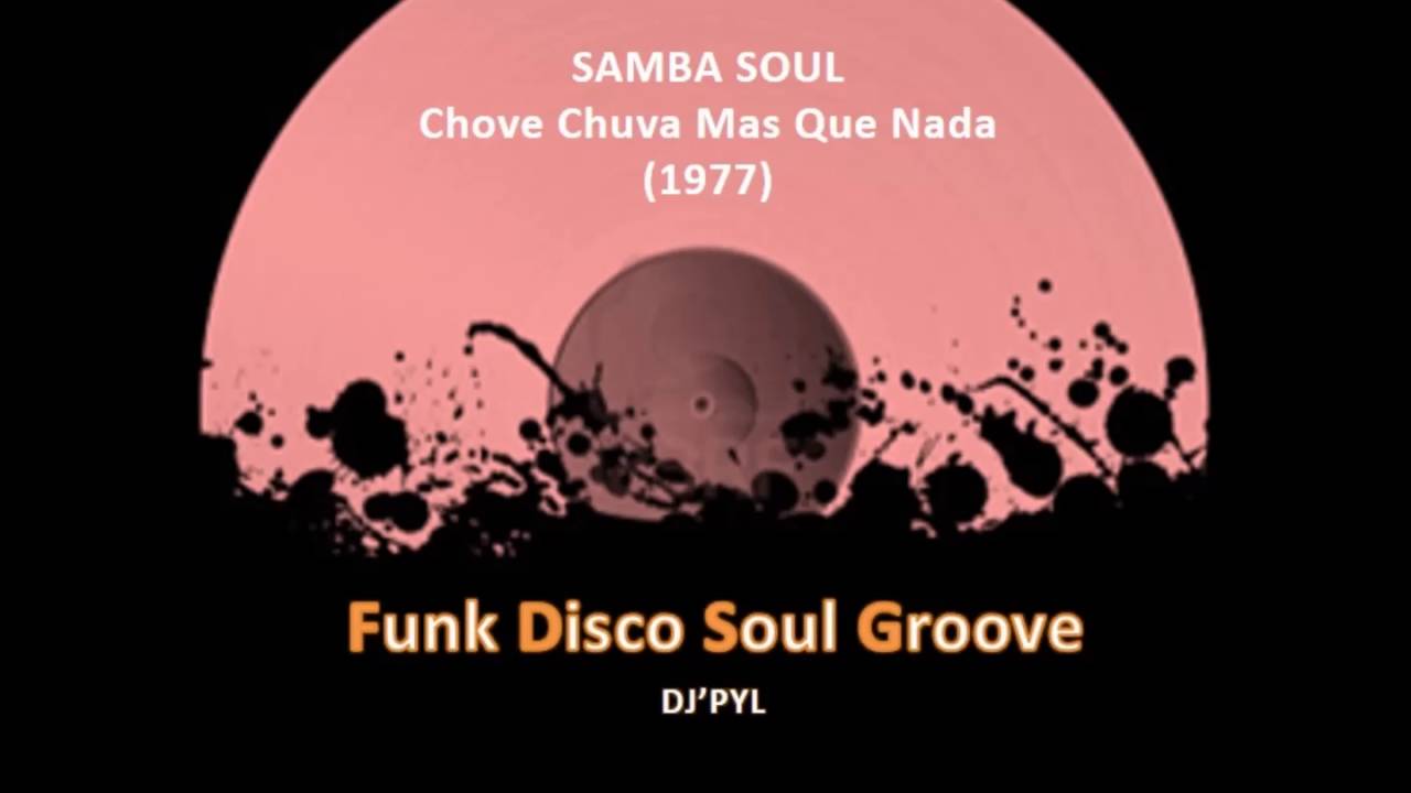 SAMBA SOUL - Chove Chuva Mas Que Nada (1977) - YouTube