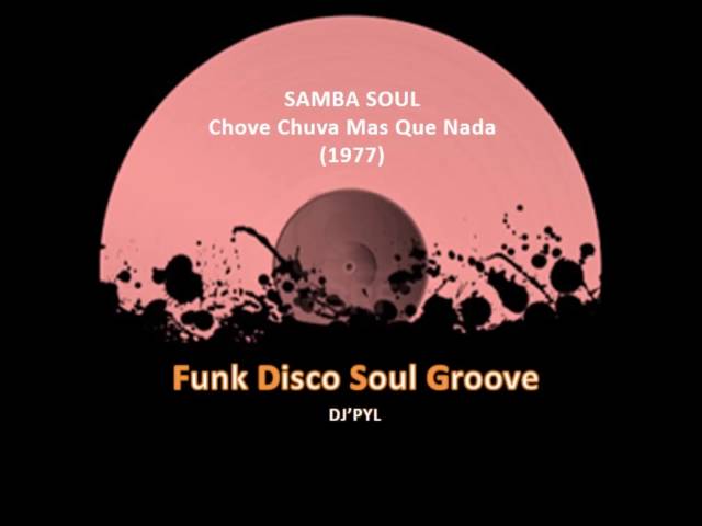 SAMBA SOUL - Chove Chuva Mas Que Nada (1977) - YouTube