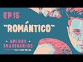 Amigos Imaginarios · EP15 ROMÁNTICO · con Manu NNa