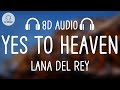 Lana del rey  yes to heaven 8d audio
