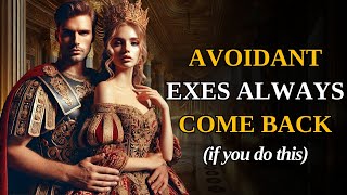 Avoidant Exes ALWAYS Come Back If You Do THIS