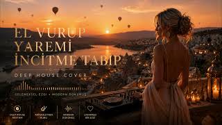 El Vurup Yaremi İncitme Tabip Anatolian Deep Remix Turkish Deep House 2026