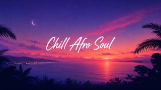 Afro Soul - Deep Focus Study Music 📚 Chill Vibes for Productivity