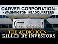 The $1,500 Amplifiers That Betrayed America — The Hostile Takeover of Carver Audio
