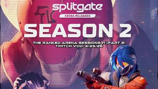 LAST 6! - Splitgate Arena Reloaded: The Ranked Arena Sessions #1 PT.2 [TWITCH VOD: 4/25/26]
