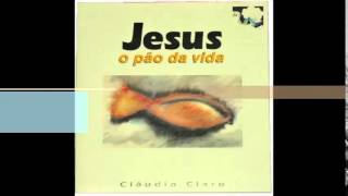 Video thumbnail of "Cláudio Claro   1992   Tabernáculo de Davi   Jesus o Pão da Vida   Lugares e Lagares"