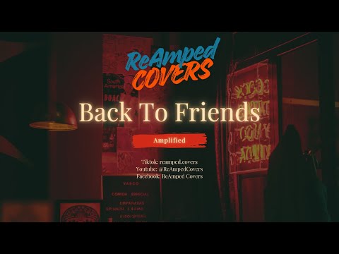 ReAmped Covers Back To Friends Amplified