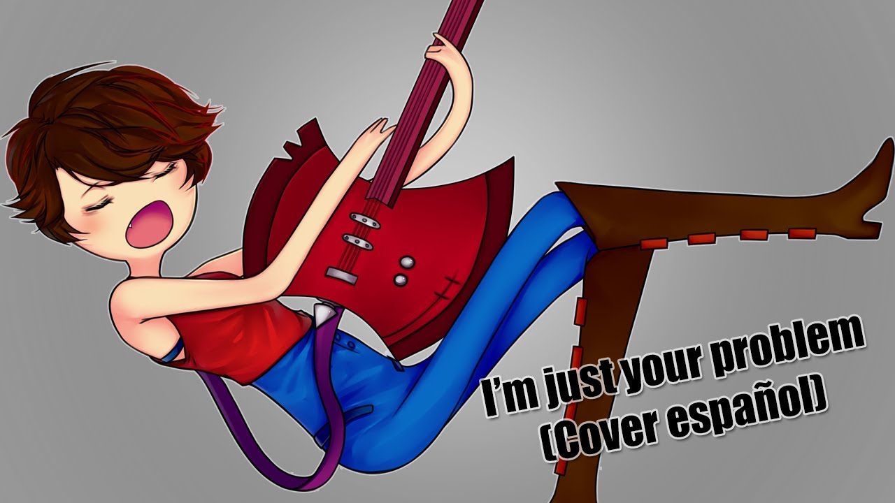 I'm just your problem - Marceline (Cover español)