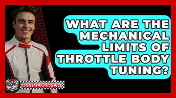 What Are The Mechanical Limits Of Throttle Body Tuning? - The Racing Xpert