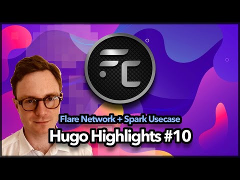 Hugo Highlights #10 - What is the Flare Network + Spark Usecase! (Refresher)