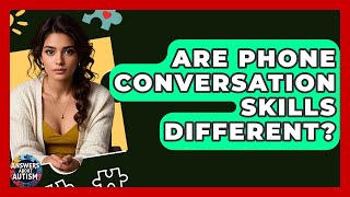 Are Phone Conversation Skills Different? - Answers About Autism
