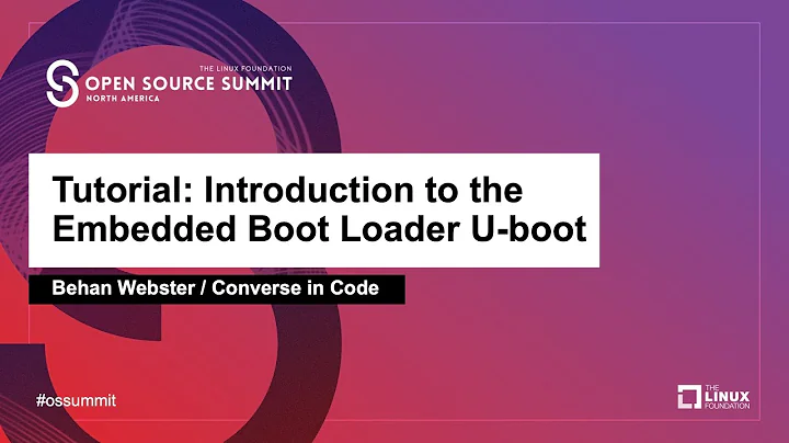 Tutorial: Introduction to the Embedded Boot Loader U-boot - Behan Webster, Converse in Code