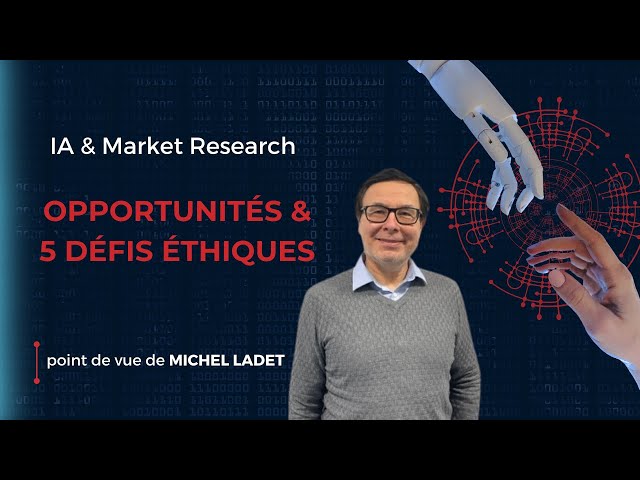 IA & Market Research : opportunités et 5 défis éthiques selon Michel Ladet