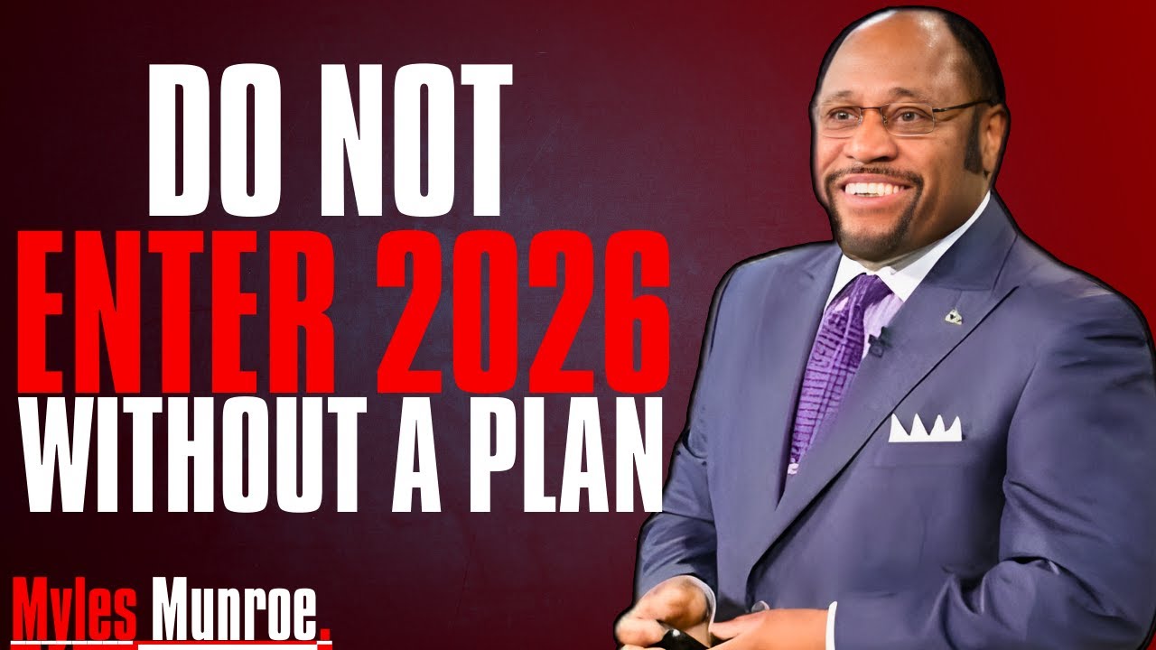 DO NOT ENTER 2026 WITHOUT A PLAN | MYLES MUNROE MOTIVATION