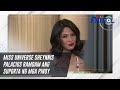 Miss Universe Sheynnis Palacios ramdam ang suporta ng mga Pinoy | TV Patrol