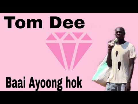Baai Ayoong Hok By Tom Dee