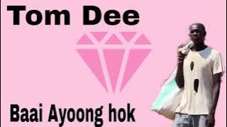 Baai Ayoong Hok by Tom Dee 