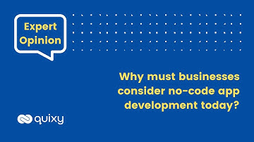 Expert Opinion | Why must businesses consider no-code app development today? #nocode #quixy #app