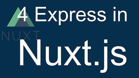 4 Nuxt JS beginner tutorial - Understanding express/nodejs in Nuxtjs