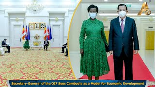 Secretary-General of the OIF Sees Cambodia as a Model for Economic Development