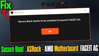 🔐 Fix FACEIT AC Secure Boot Error on ASRock AMD Motherboards | Complete PC Guide